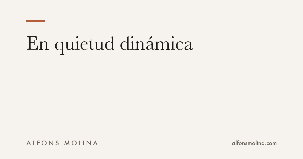 En quietud dinámica