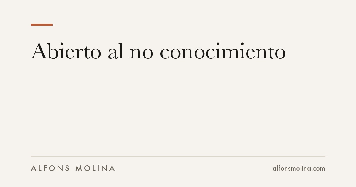 Abierto al no conocimiento